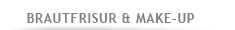 BRAUTFRISUR & MAKE-UP